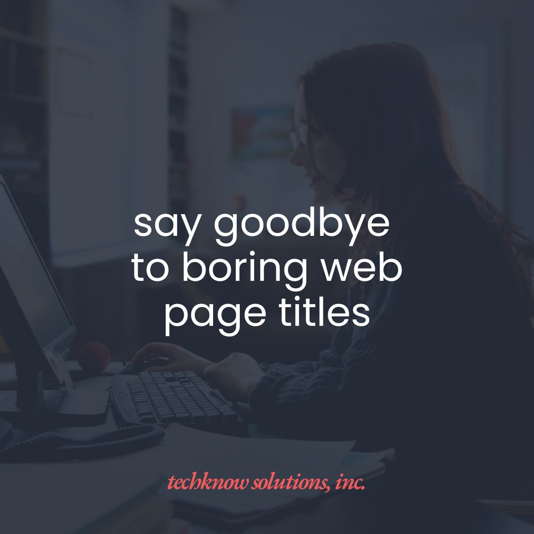 Say Goodbye to Boring Web Page Titles